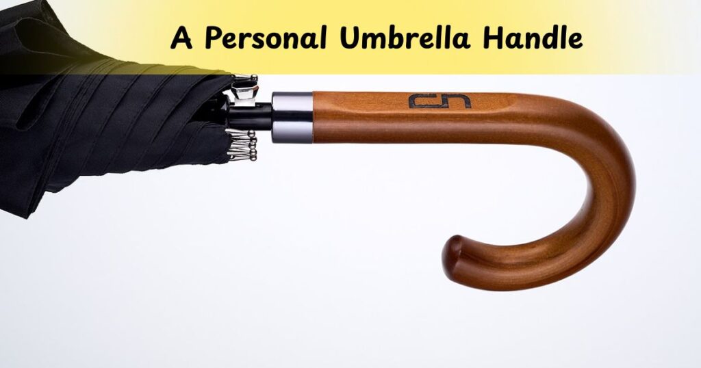 A Personal Umbrella Handle