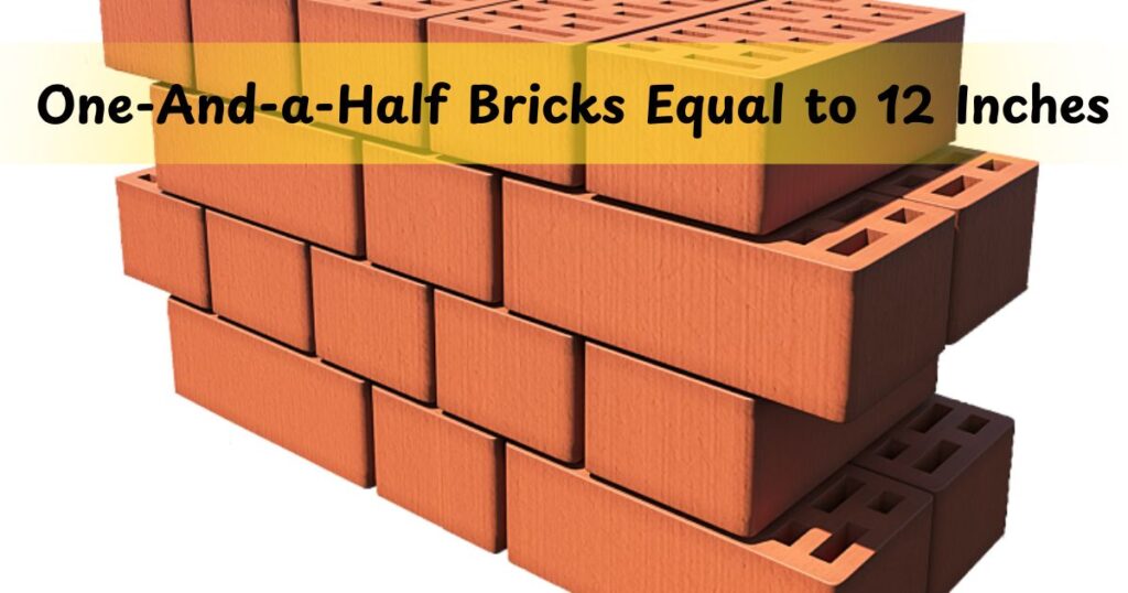 One-And-a-Half Bricks Equal to 12 Inches