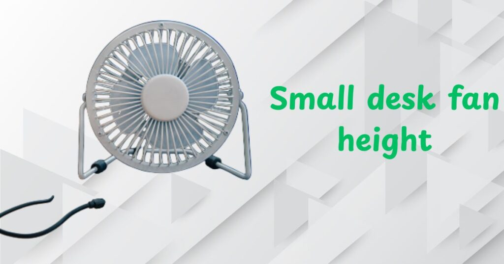 Small desk fan height