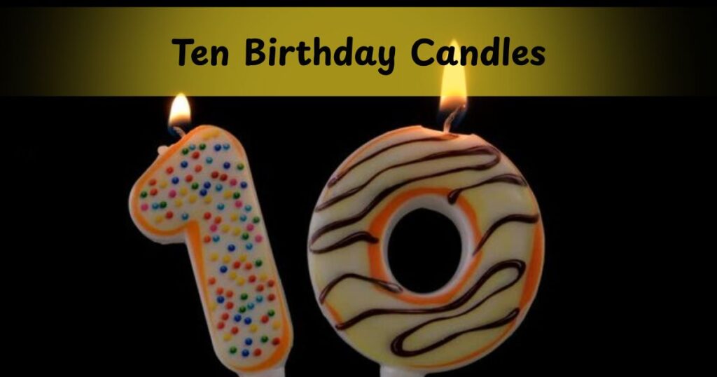 Ten Birthday Candles