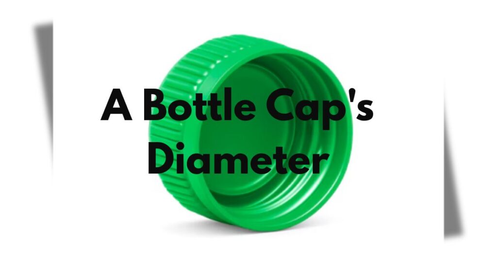 A Bottle Cap's Diameter