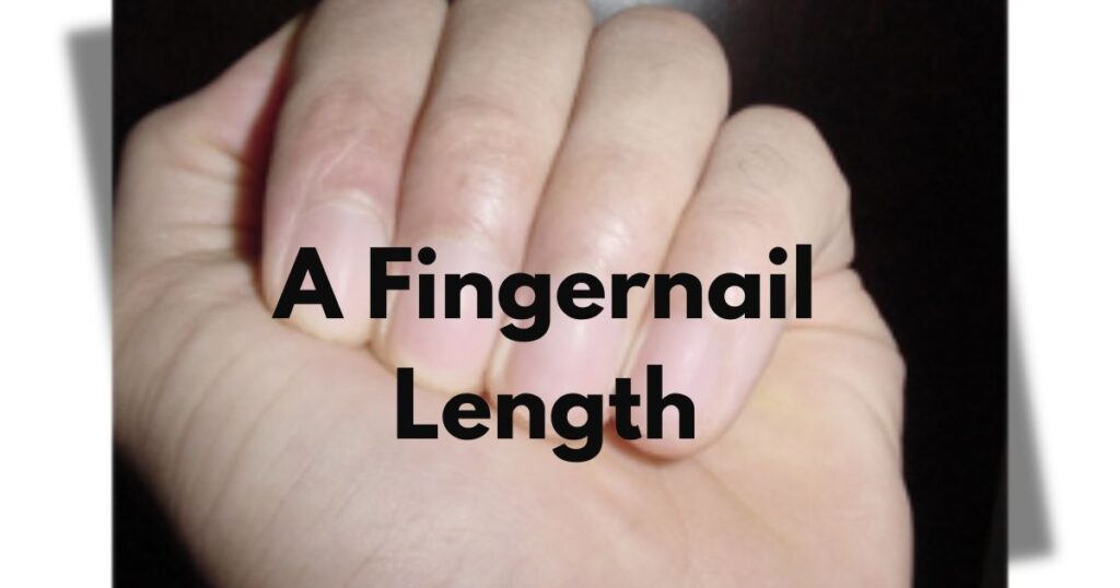 A Fingernail Length