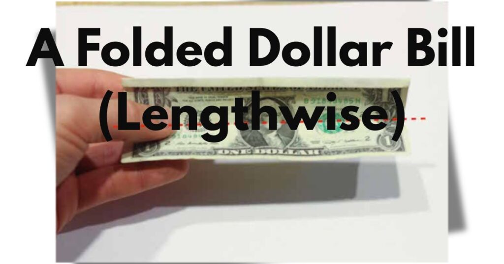 A Folded Dollar Bill (Lengthwise)