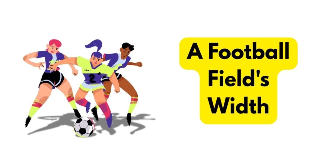 A Football Field's Width