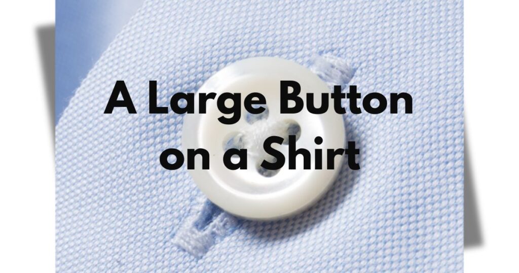 A Large Button on a Shirt