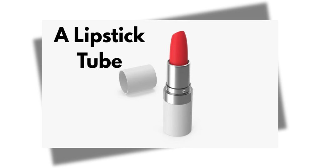 A Lipstick Tube