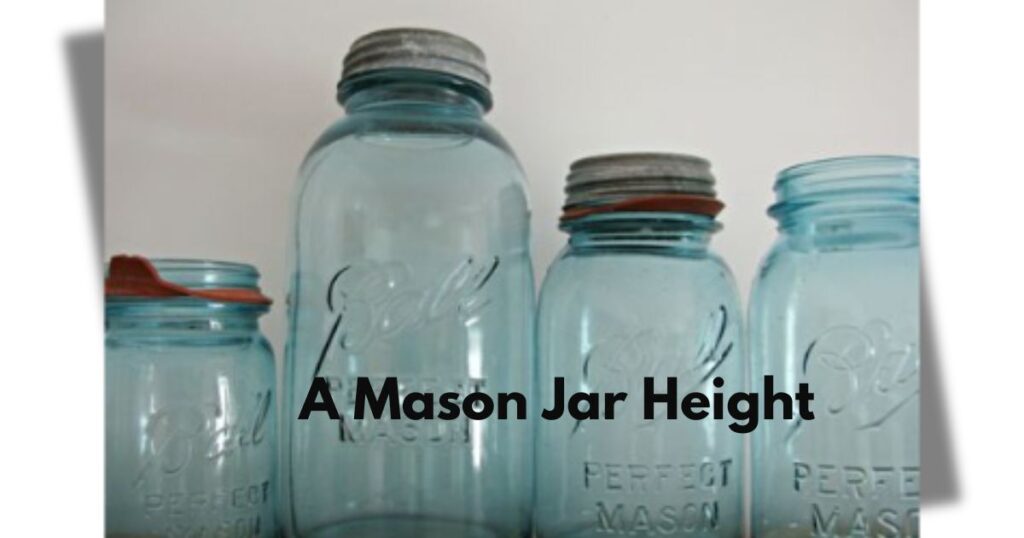 A Mason Jar Height