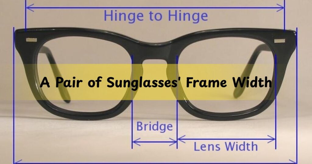 A Pair of Sunglasses' Frame Width