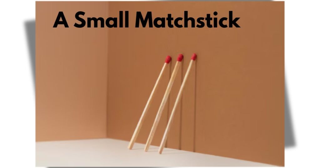 A Small Matchstick