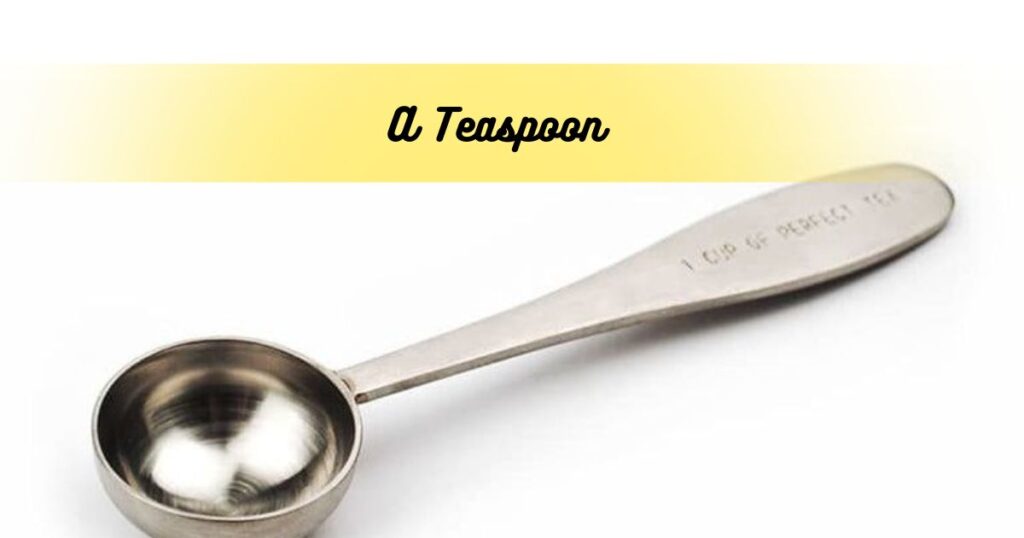 A Teaspoon