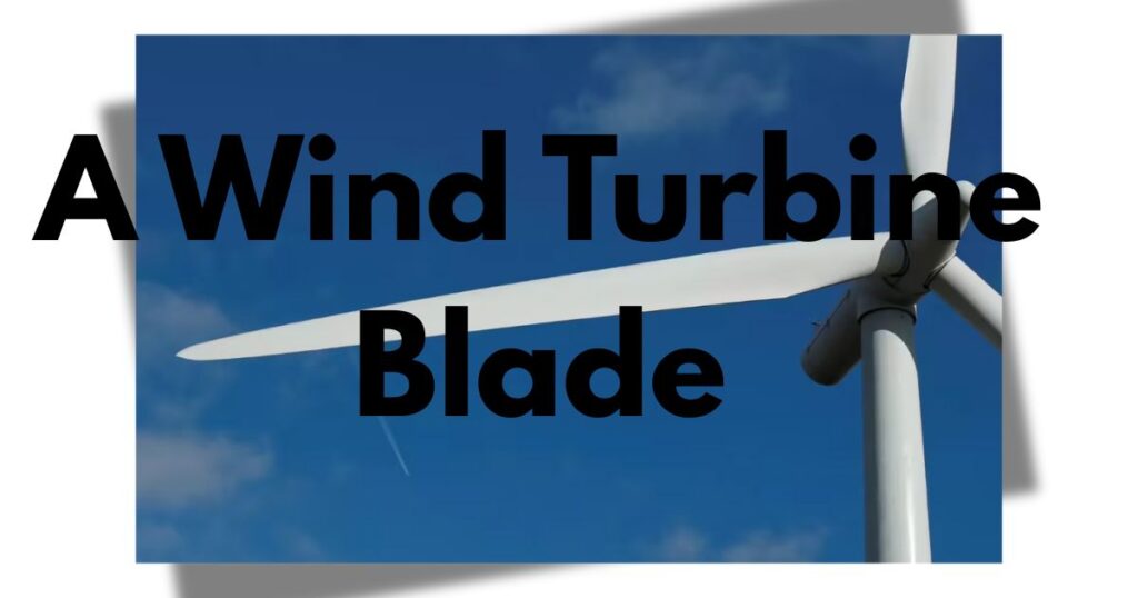 A Wind Turbine Blade