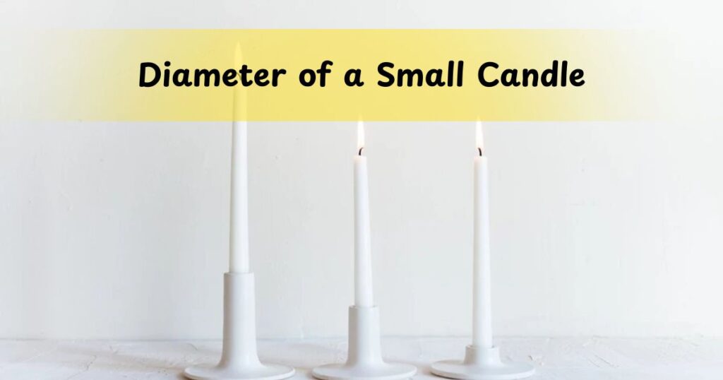 Diameter of a Small Candle