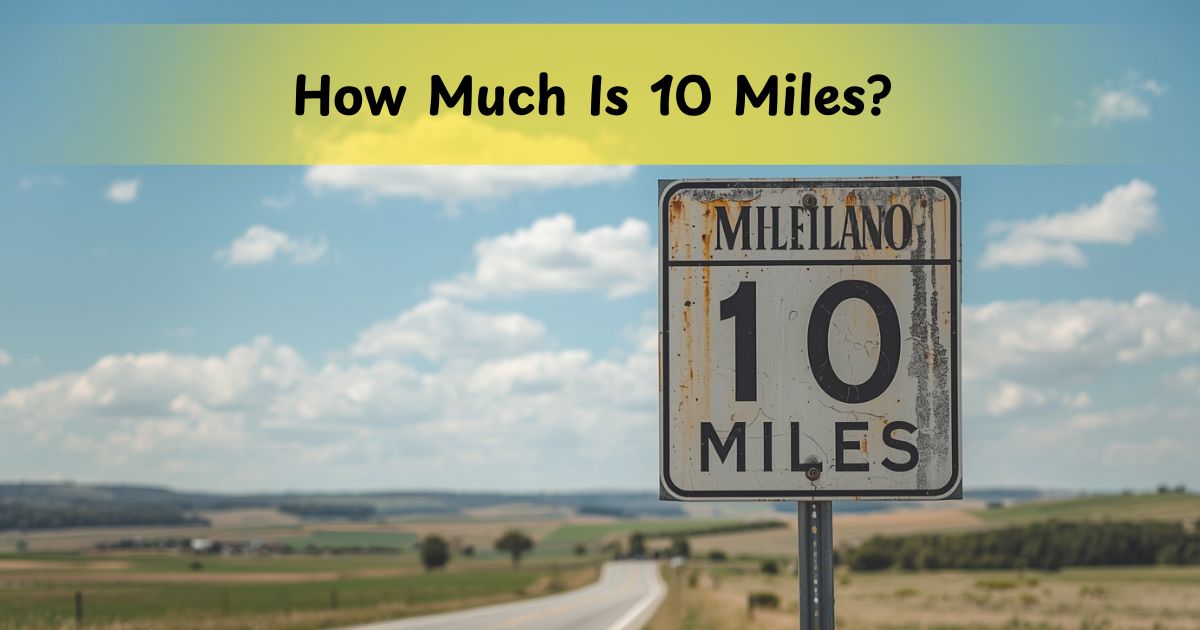 How Much Is 10 Miles? Most Common Things And Distances That Are 10 Miles Long