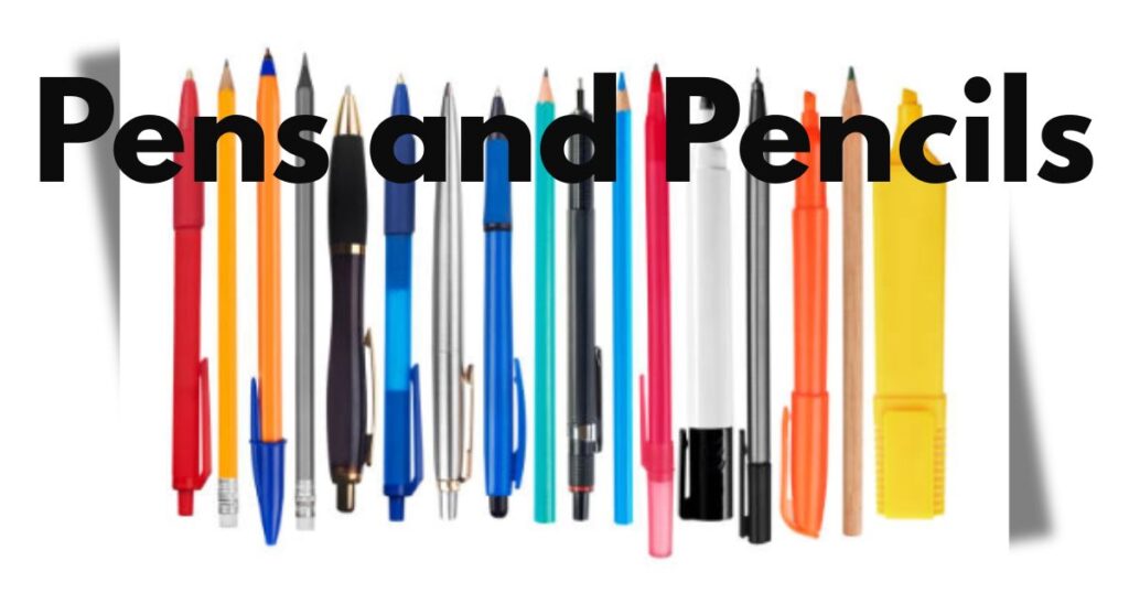 Pens and Pencils