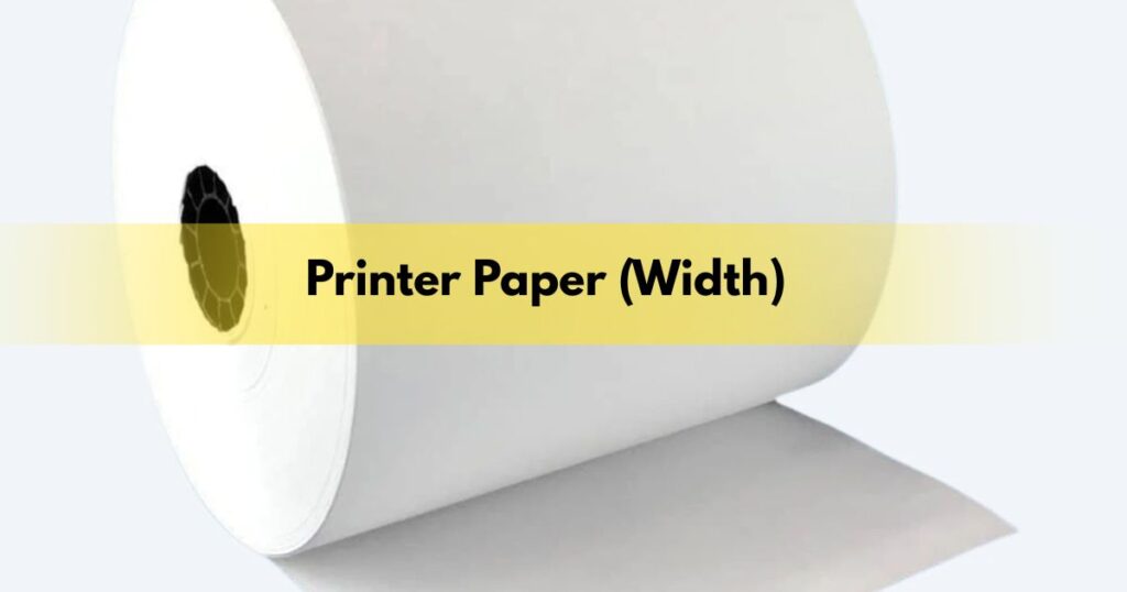 Printer Paper (Width)