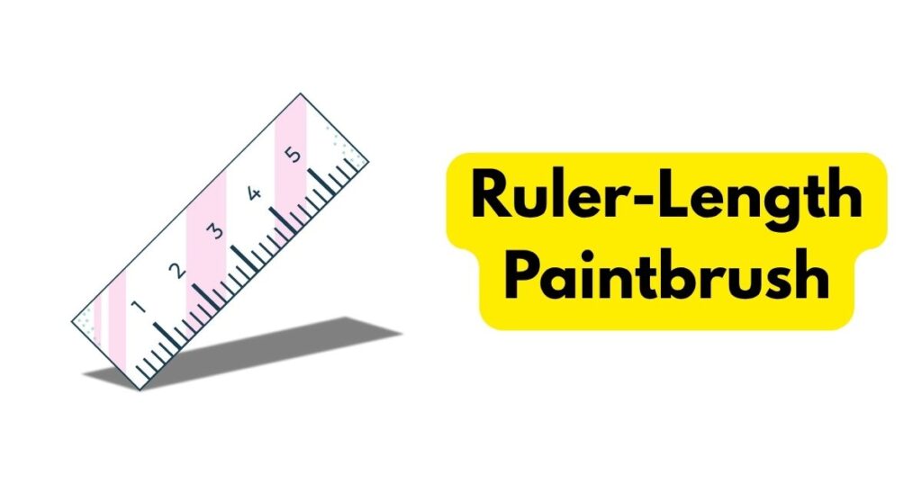 Ruler-Length Paintbrush