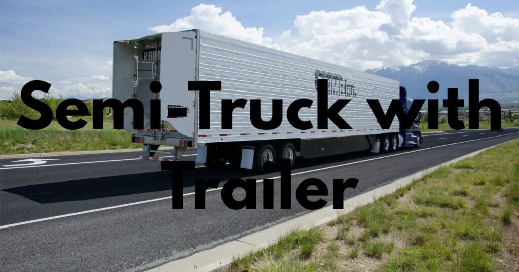 Semi-Truck with Trailer
