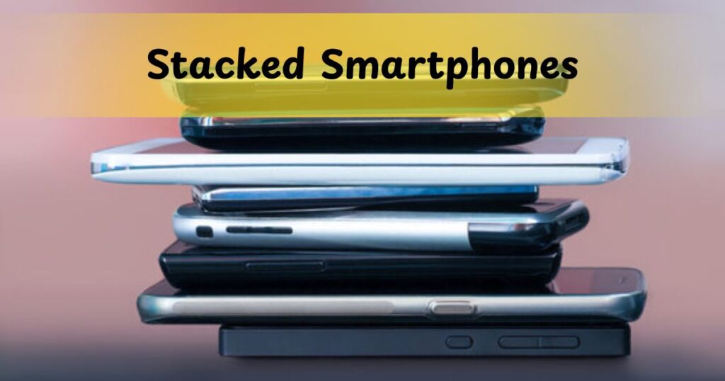 Stacked Smartphones