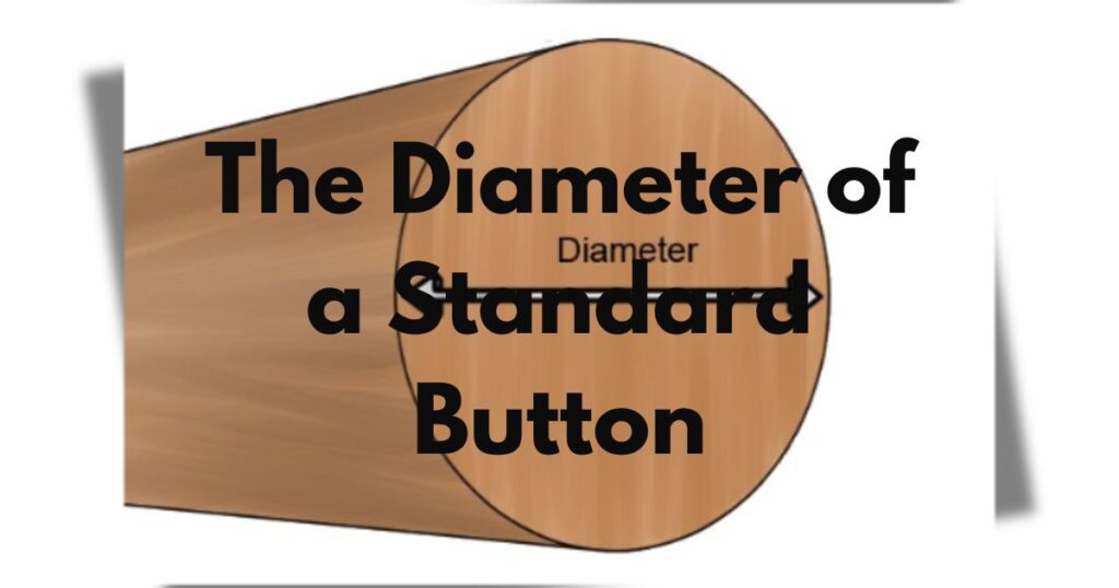 The Diameter of a Standard Button