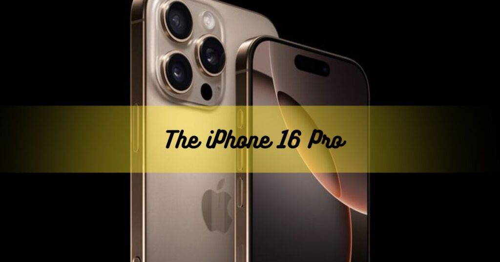 The iPhone 16 Pro