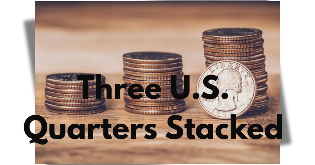 Three U.S. Quarters Stacked