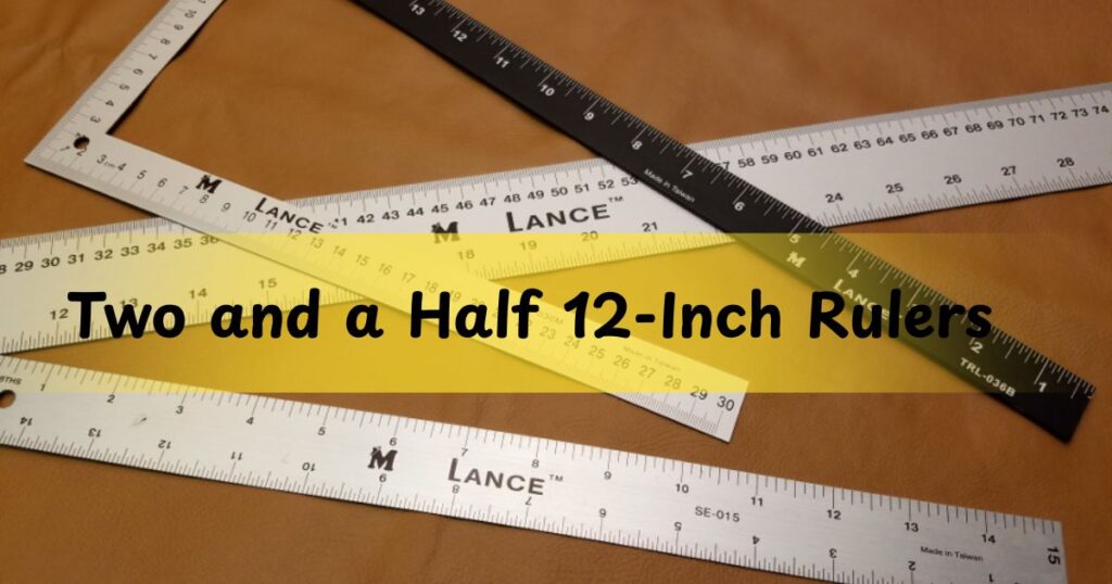 Two and a Half 12-Inch Rulers