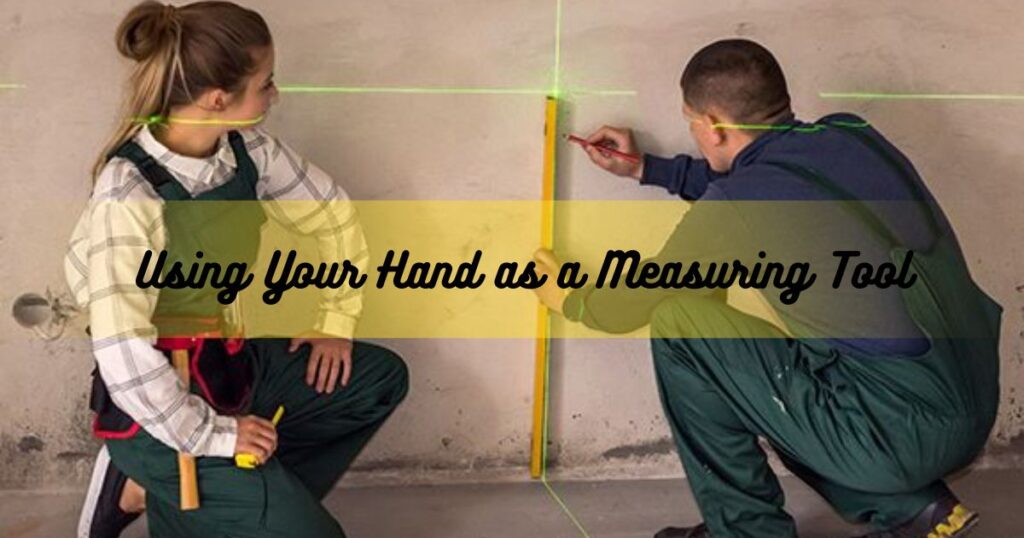Using Your Hand as a Measuring Tool