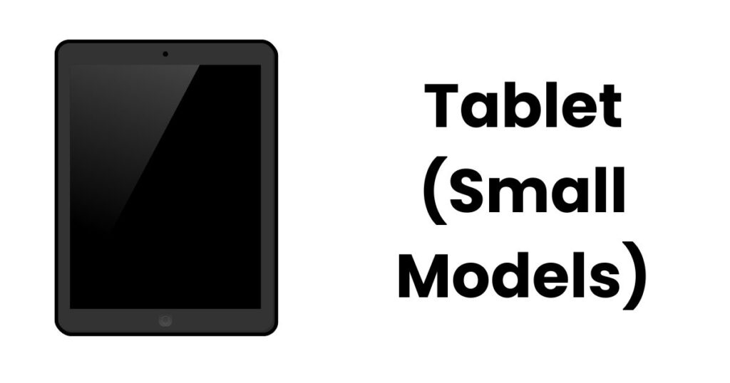 Tablet (Small Models)