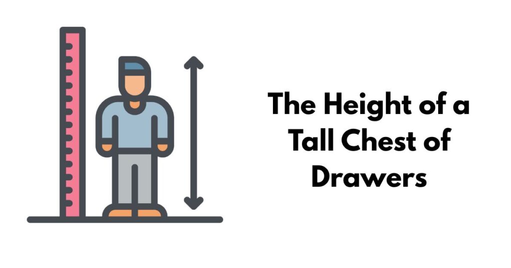The Height of a Tall Chest of Drawers