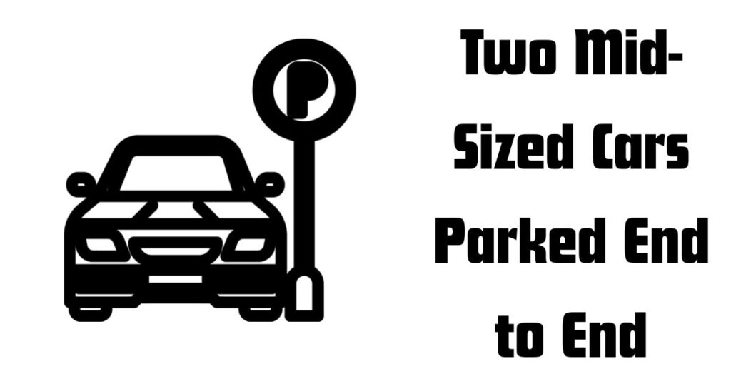 Two Mid-Sized Cars Parked End to End