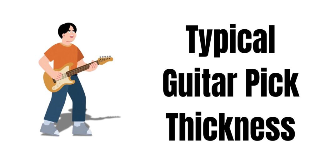 Typical Guitar Pick Thickness
